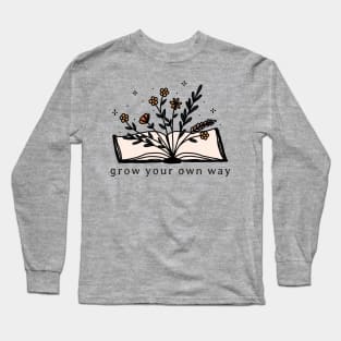 Grow Your Own Way Wild Flower Book Lover Motivational Saying Gift Long Sleeve T-Shirt